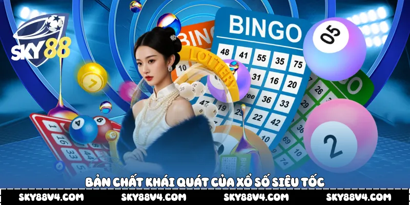 Bản chất khái quát của xổ số siêu tốc