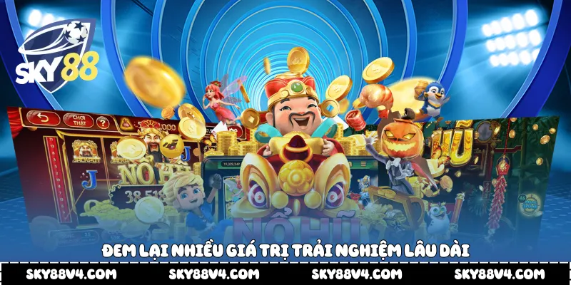 Đem lại nhiều giá trị trải nghiệm lâu dài