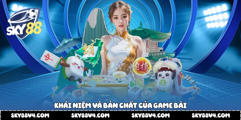 Khái niệm và bản chất của game bài